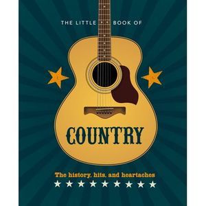 The Little Book of Country: The Music's History, Hits, and Heartaches -- Hippo!